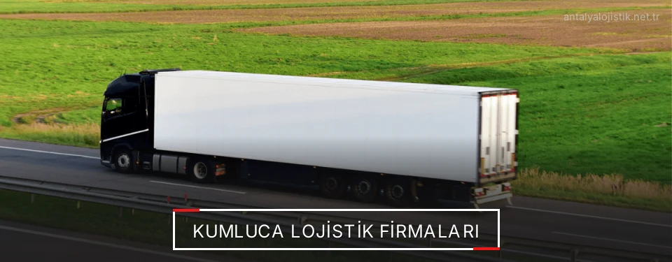 Kumluca Lojistik Taşımacılık