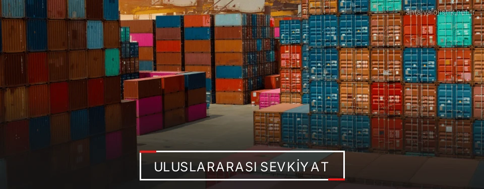 Antalya Uluslararası Karayolu Lojistik Firmaları